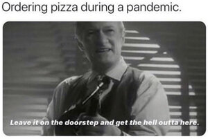 ordering-pizza-during-a-pandemic-meme.jpg