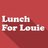 Lunch For Louie