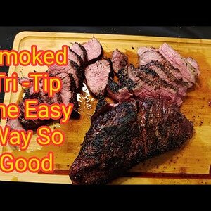 Smoked tri-tip quick and easy way