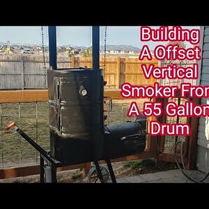 How To Build A Vertical Offset Smoker Out Of A 55 Gallon Drum