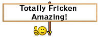 Totally Fricken Amazing.jpg